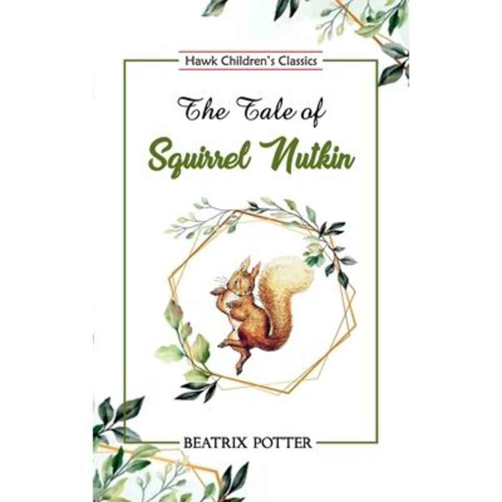The Tale of Squirrel Nutkin -- Beatrix Potter